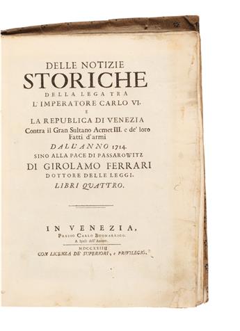 FERRARI, GIROLAMO. Delle Notizie Storiche della Lega . . . contra il Gran Sultano Acmet III.  1723